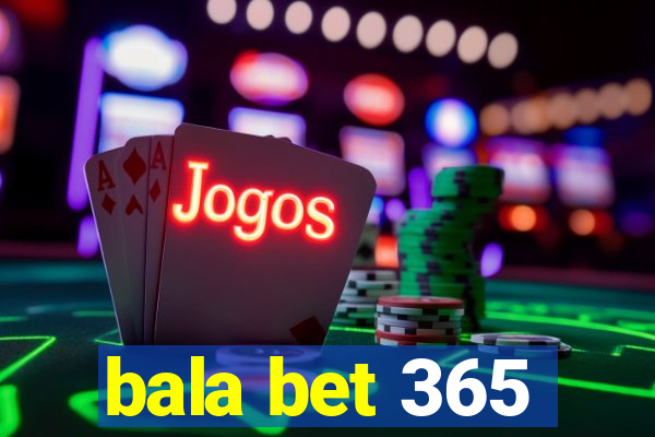 bala bet 365